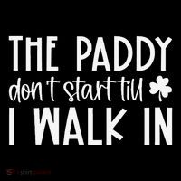 The Paddy Don't Start Till I Walk In St Patrick's Day Spirit Tall T-Shirt