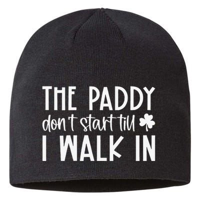 The Paddy Don't Start Till I Walk In St Patrick's Day Spirit Sustainable Beanie