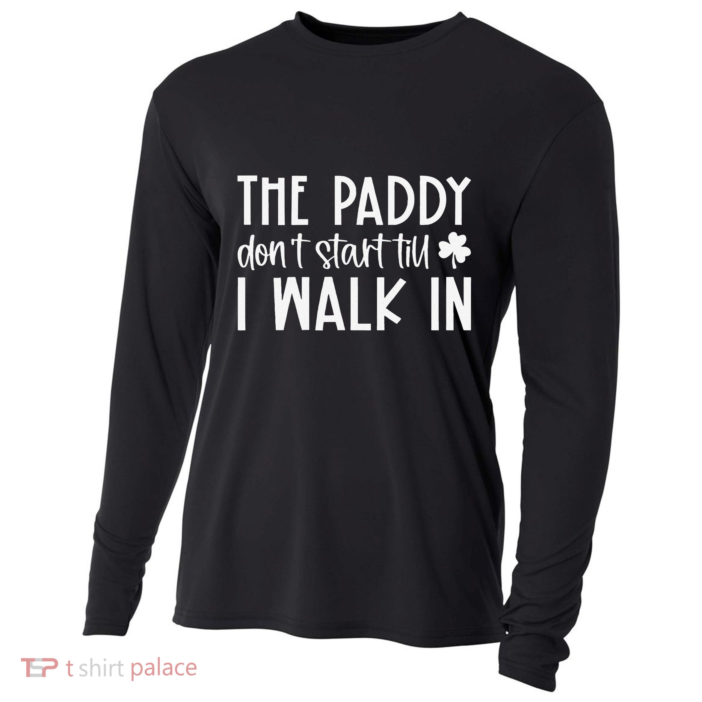 The Paddy Don't Start Till I Walk In St Patrick's Day Spirit Cooling Performance Long Sleeve Crew