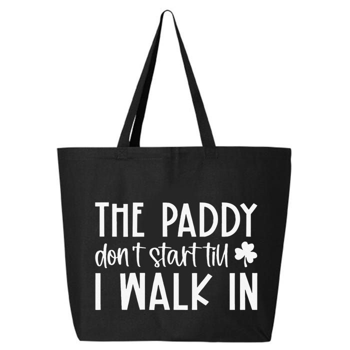 The Paddy Don't Start Till I Walk In St Patrick's Day Spirit 25L Jumbo Tote