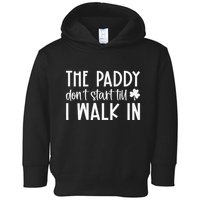 The Paddy Don't Start Till I Walk In St Patrick's Day Spirit Toddler Hoodie