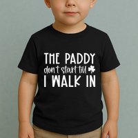 The Paddy Don't Start Till I Walk In St Patrick's Day Spirit Toddler T-Shirt