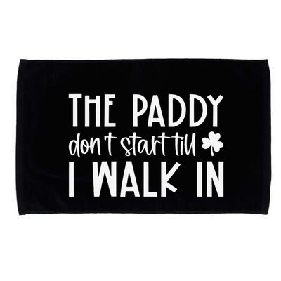 The Paddy Don't Start Till I Walk In St Patrick's Day Spirit Microfiber Hand Towel