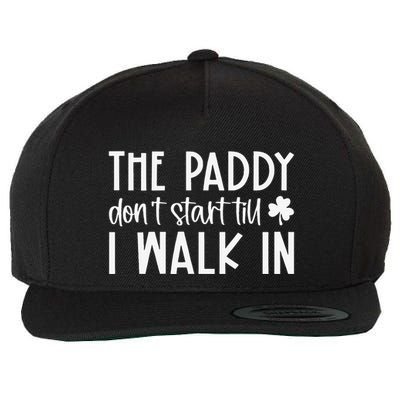 The Paddy Don't Start Till I Walk In St Patrick's Day Spirit Wool Snapback Cap