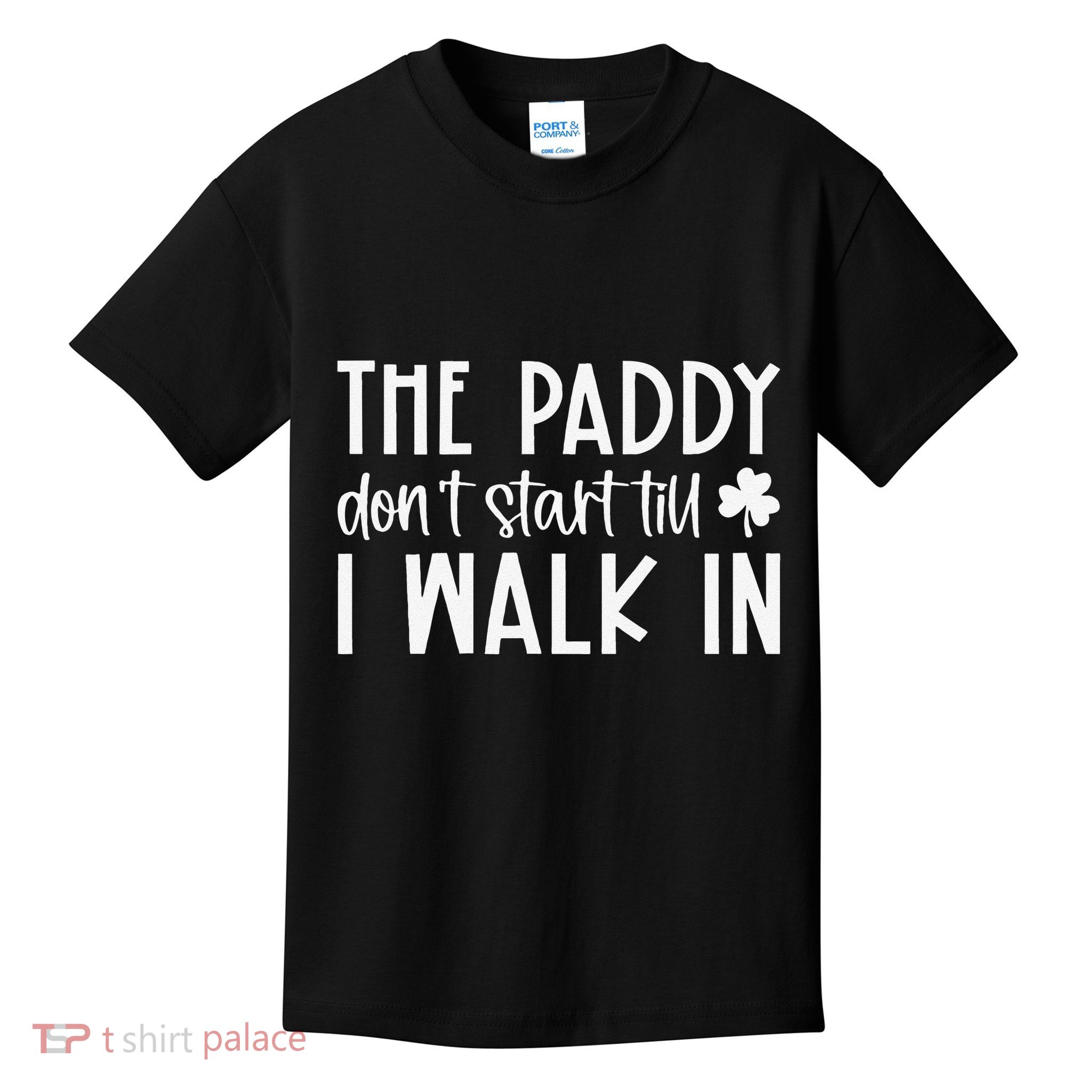 The Paddy Don't Start Till I Walk In St Patrick's Day Spirit Kids T-Shirt