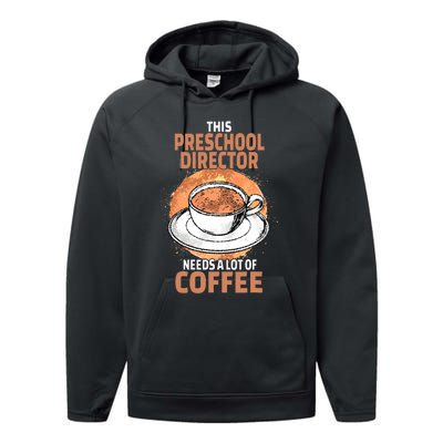 This Preschool Director Needs A Lot Of Coffee Performance Fleece Hoodie