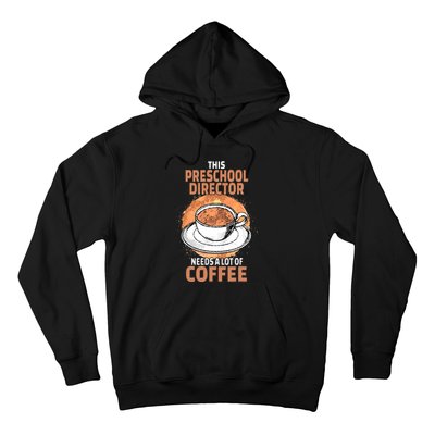 This Preschool Director Needs A Lot Of Coffee Hoodie