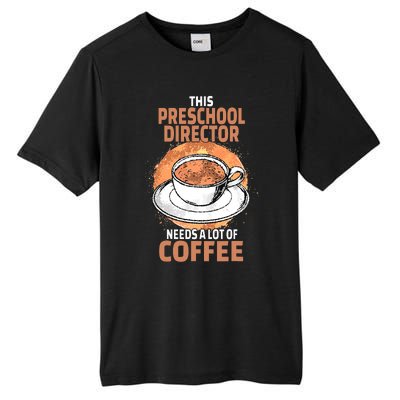 This Preschool Director Needs A Lot Of Coffee Tall Fusion ChromaSoft Performance T-Shirt