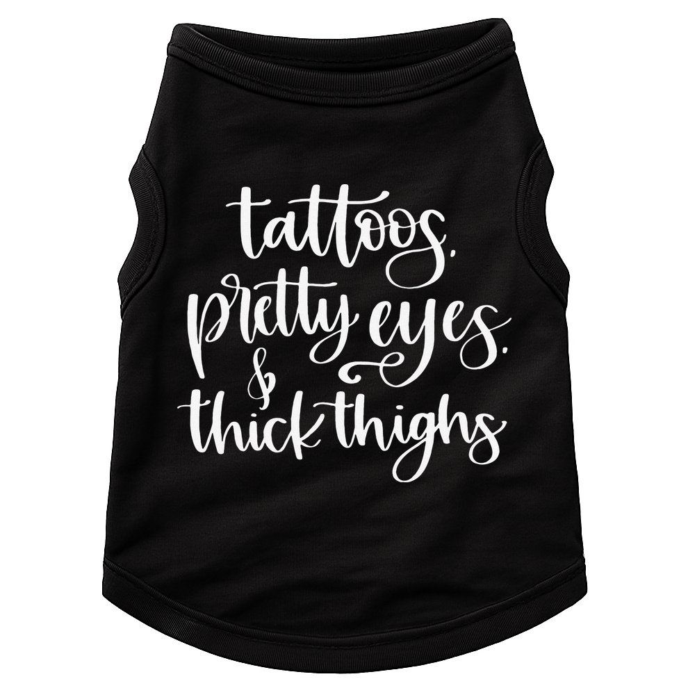 Tattoos Pretty Eyes Thick Thighs Doggie Tank