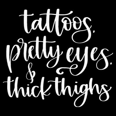 Tattoos Pretty Eyes Thick Thighs T-Shirt