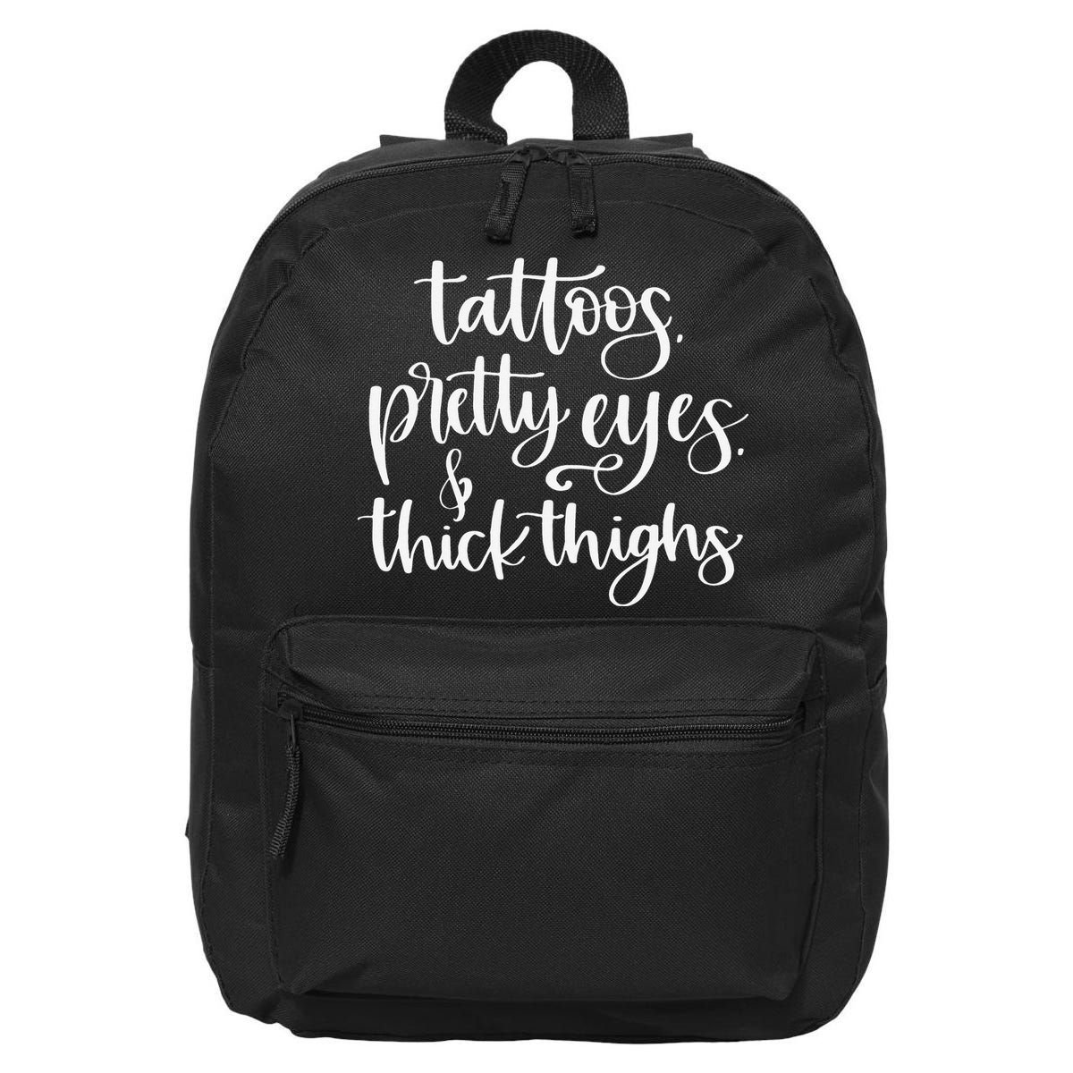 Tattoos Pretty Eyes Thick Thighs 16 in Basic Backpack