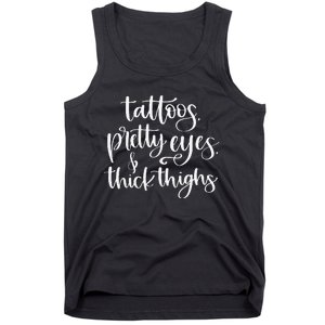 Tattoos Pretty Eyes Thick Thighs Tank Top