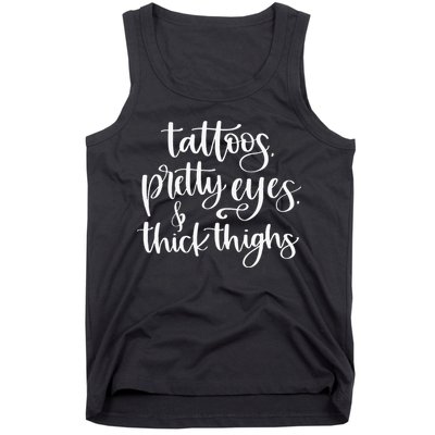Tattoos Pretty Eyes Thick Thighs Tank Top