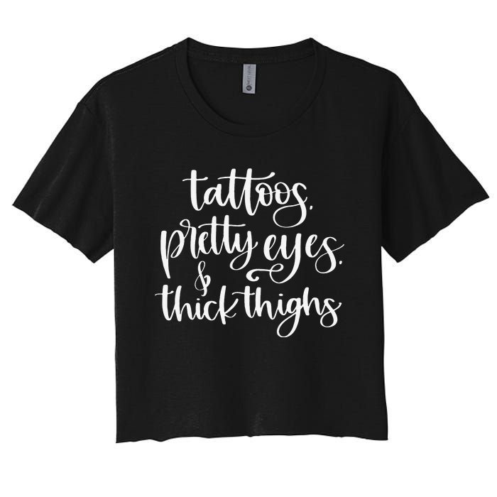 Tattoos Pretty Eyes Thick Thighs Women's Crop Top Tee