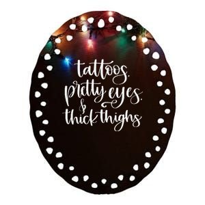 Tattoos Pretty Eyes Thick Thighs Ceramic Oval Ornament