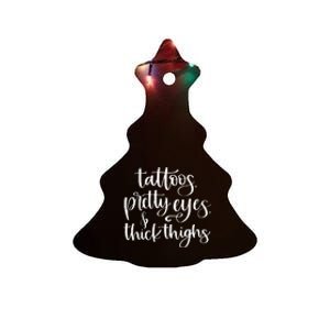 Tattoos Pretty Eyes Thick Thighs Ceramic Tree Ornament