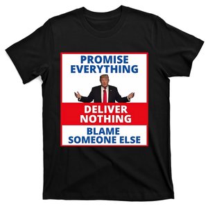 Trump Promise Everything Deliver Nothing Blame Someone Else T-Shirt