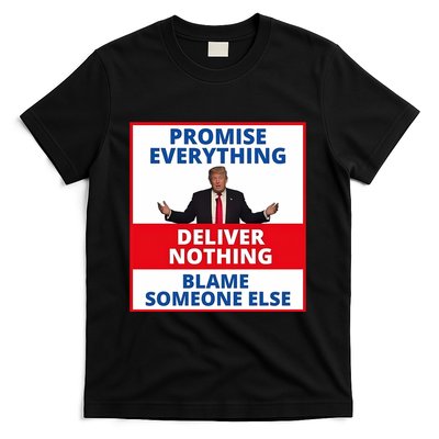 Trump Promise Everything Deliver Nothing Blame Someone Else T-Shirt