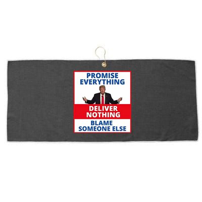 Trump Promise Everything Deliver Nothing Blame Someone Else Large Microfiber Waffle Golf Towel