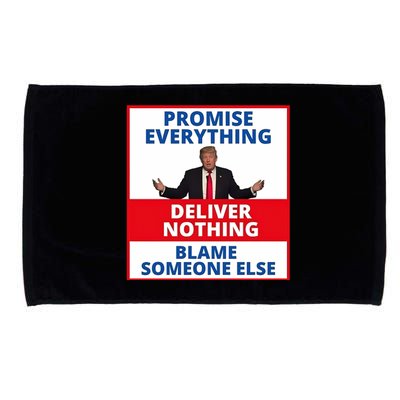 Trump Promise Everything Deliver Nothing Blame Someone Else Microfiber Hand Towel