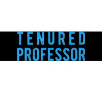 Tenured Professor Educator Appreciation Gift Bumper Sticker