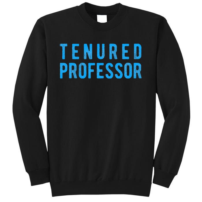 Tenured Professor Educator Appreciation Gift Tall Sweatshirt