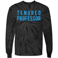 Tenured Professor Educator Appreciation Gift Tie-Dye Long Sleeve Shirt