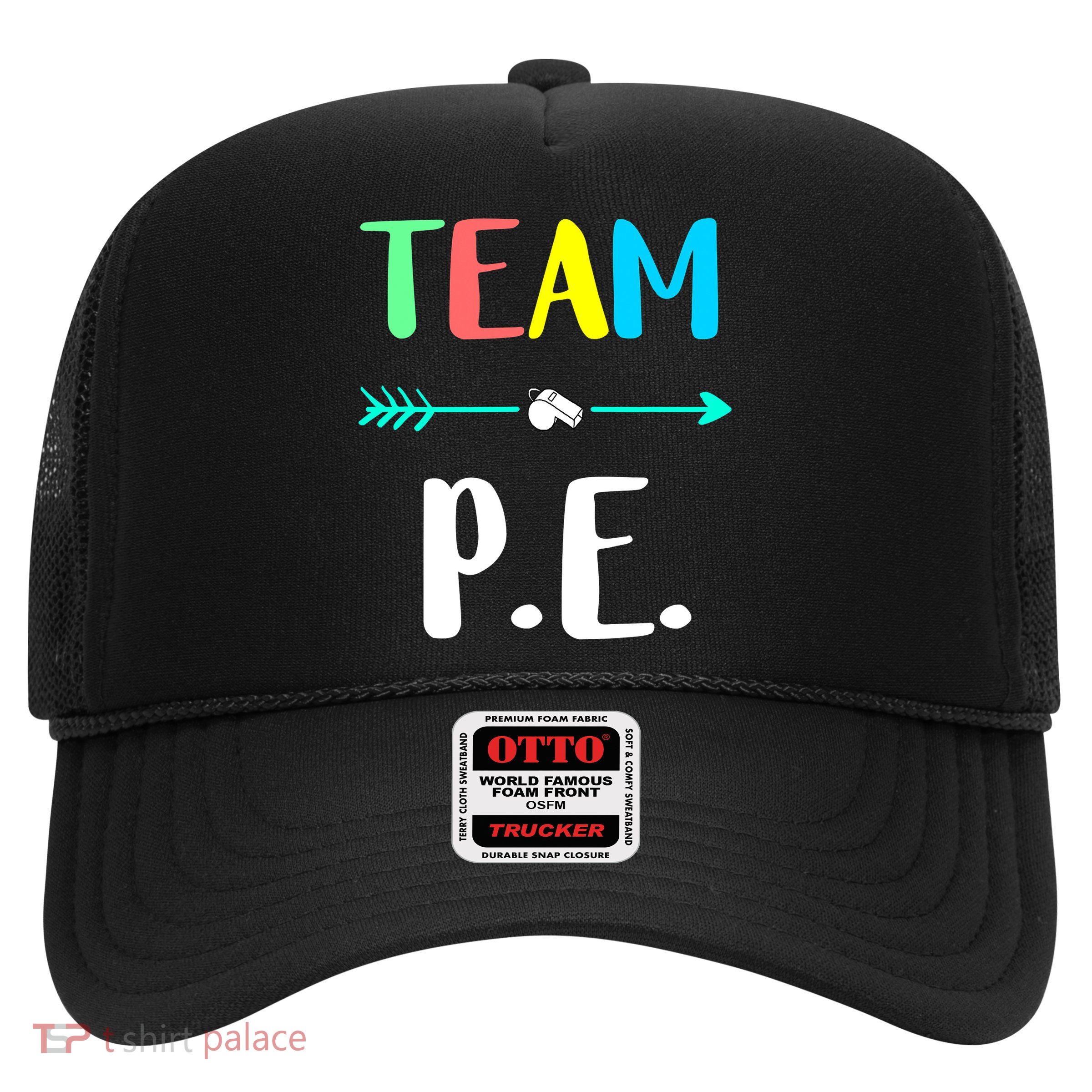 Team P E School Teacher PE Teacher Strong Physical Teacher Trucker Hat