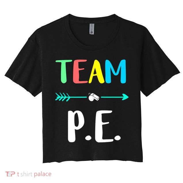 Team P E School Teacher PE Teacher Strong Physical Teacher Crop Top