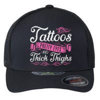 Tattoos Pretty Eyes And Thick Thighs Flexfit Unipanel Trucker Cap