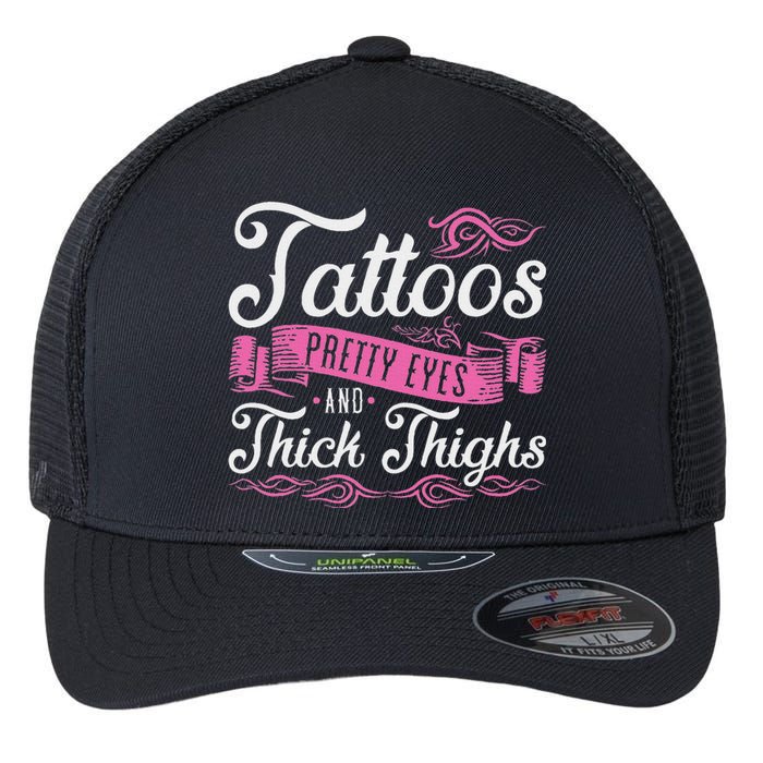 Tattoos Pretty Eyes And Thick Thighs Flexfit Unipanel Trucker Cap