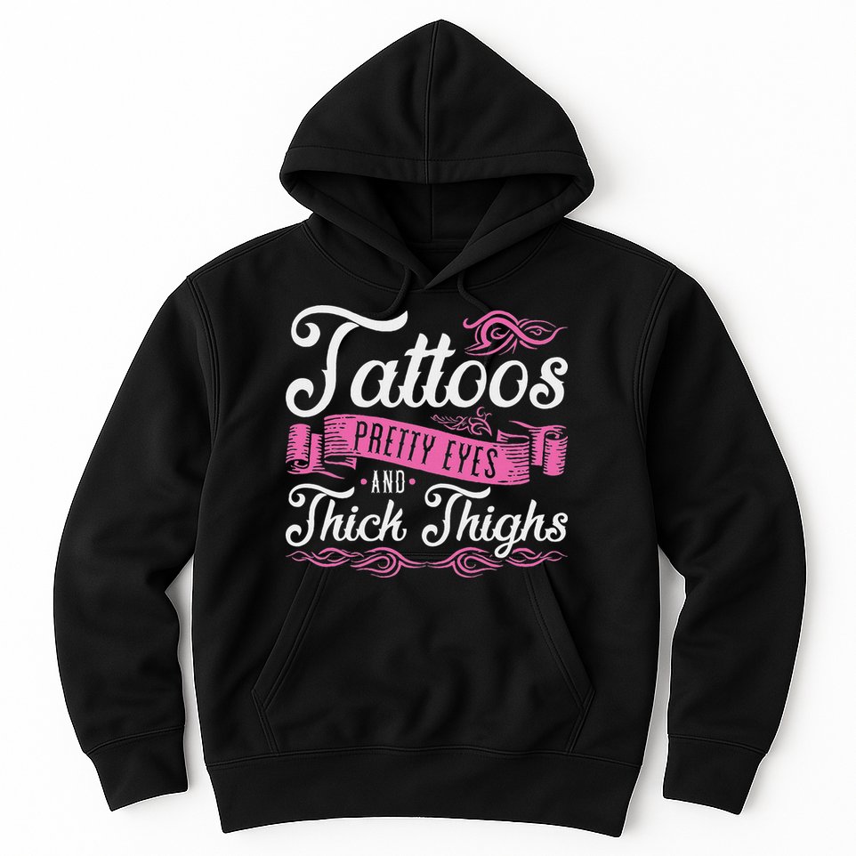 Tattoos Pretty Eyes And Thick Thighs Hoodie