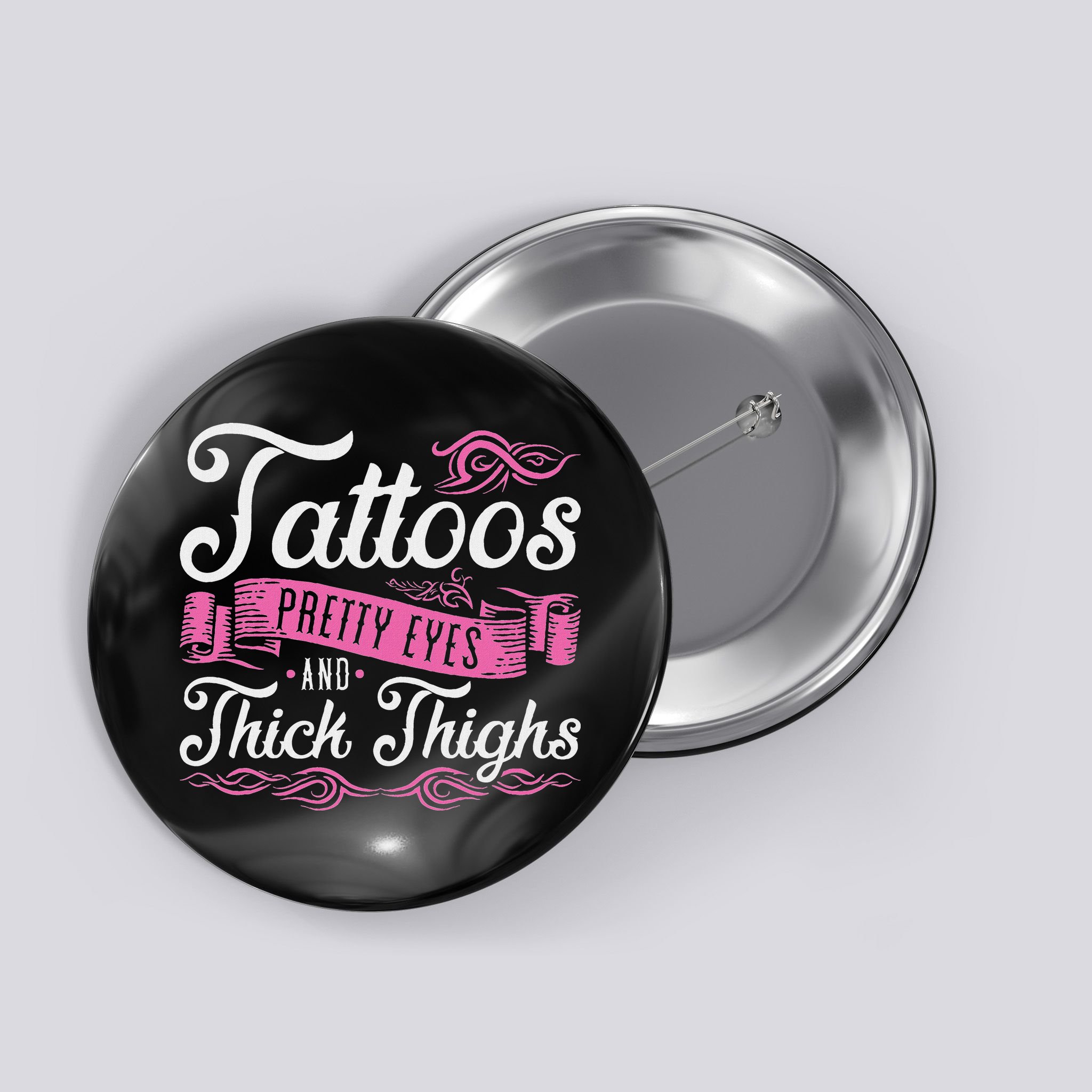 Tattoos Pretty Eyes And Thick Thighs Button