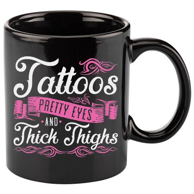 Tattoos Pretty Eyes And Thick Thighs 11oz C Handle Ceramic Mug