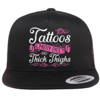 Tattoos Pretty Eyes And Thick Thighs Flat Bill Trucker Hat