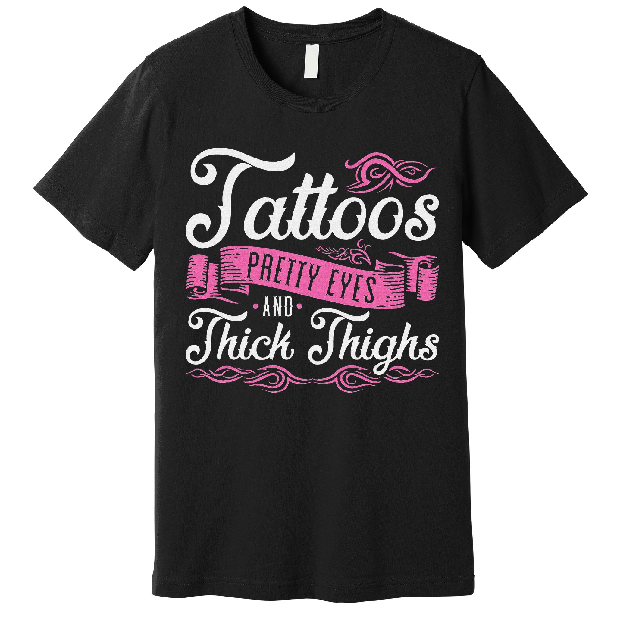 Tattoos Pretty Eyes And Thick Thighs Premium T-Shirt