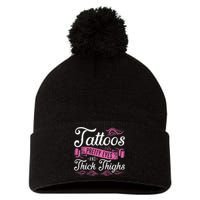 Tattoos Pretty Eyes And Thick Thighs Pom Pom 12in Knit Beanie