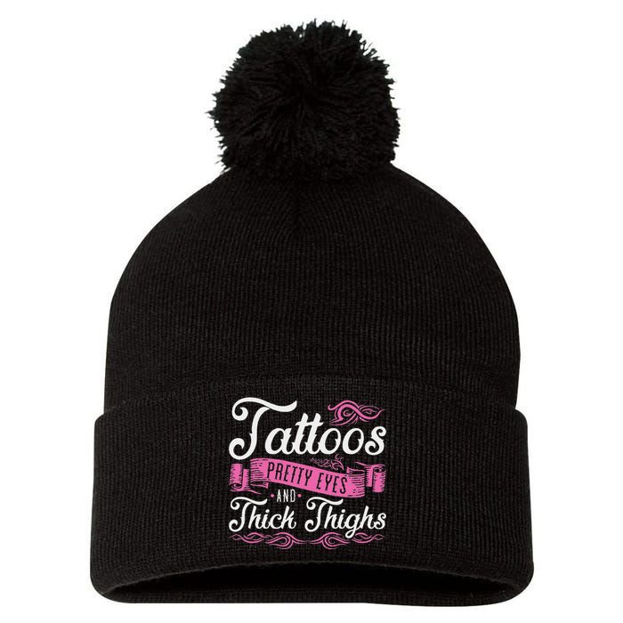 Tattoos Pretty Eyes And Thick Thighs Pom Pom 12in Knit Beanie