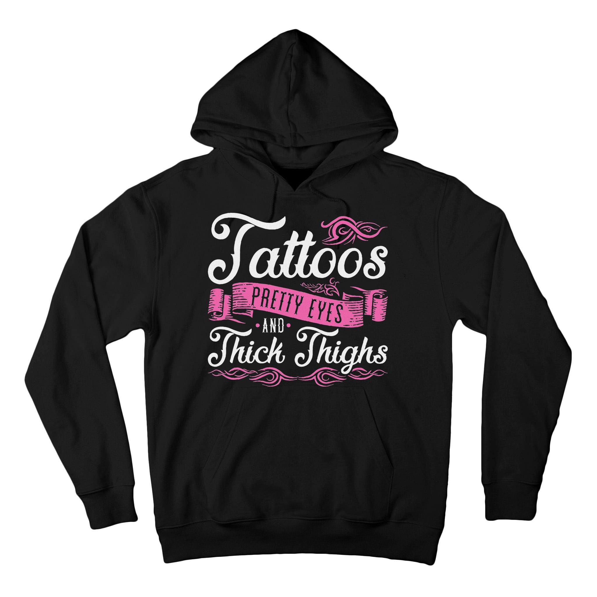 Tattoos Pretty Eyes And Thick Thighs Tall Hoodie