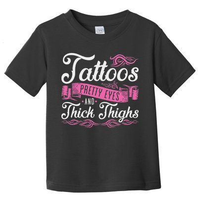 Tattoos Pretty Eyes And Thick Thighs Toddler T-Shirt
