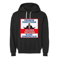 Trump Promise Everything Deliver Nothing Blame Someone Else Garment-Dyed Fleece Hoodie
