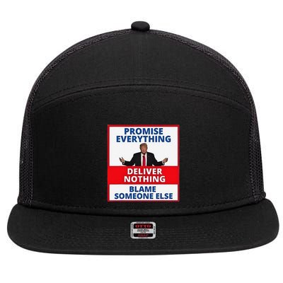Trump Promise Everything Deliver Nothing Blame Someone Else 7 Panel Mesh Trucker Snapback Hat