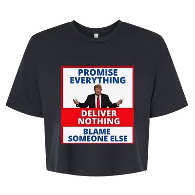 Trump Promise Everything Deliver Nothing Blame Someone Else Bella+Canvas Jersey Crop Tee