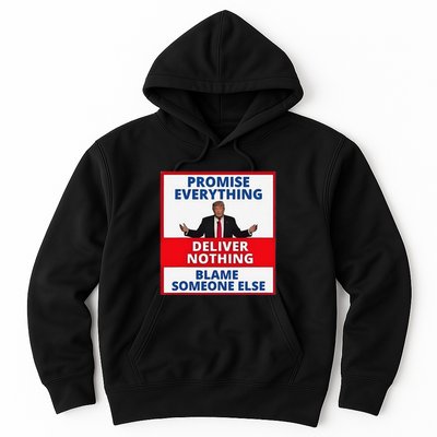 Trump Promise Everything Deliver Nothing Blame Someone Else Hoodie