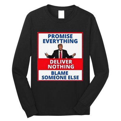 Trump Promise Everything Deliver Nothing Blame Someone Else Long Sleeve Shirt