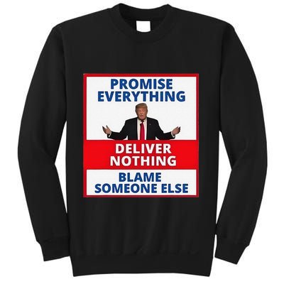 Trump Promise Everything Deliver Nothing Blame Someone Else Sweatshirt