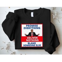 Trump Promise Everything Deliver Nothing Blame Someone Else Sweatshirt