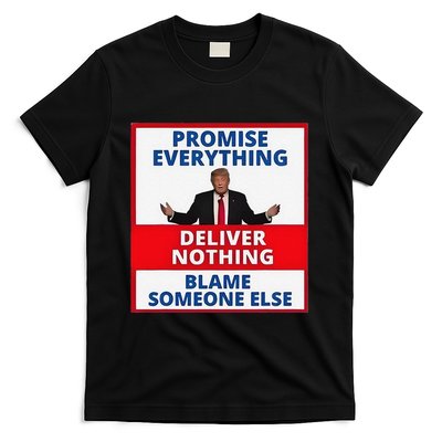 Trump Promise Everything Deliver Nothing Blame Someone Else T-Shirt