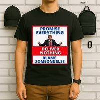 Trump Promise Everything Deliver Nothing Blame Someone Else T-Shirt