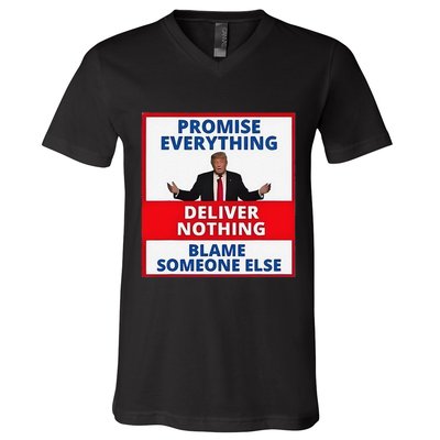 Trump Promise Everything Deliver Nothing Blame Someone Else V-Neck T-Shirt